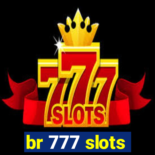 br 777 slots